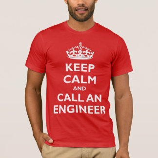 Keep Calm and Call an Engineer T-Shirt
