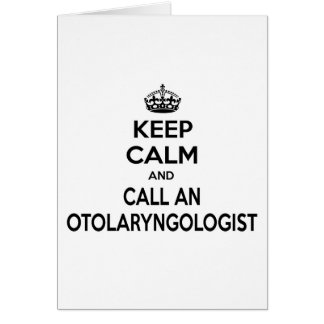 Keep Calm and Call an Otolaryngologist