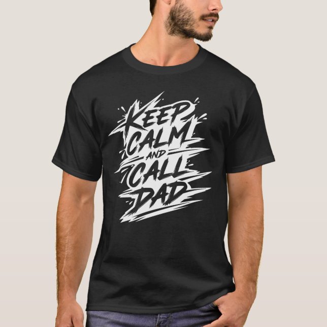 Keep Calm and Call Dad – Brush Script Style T-Shirt (Front)