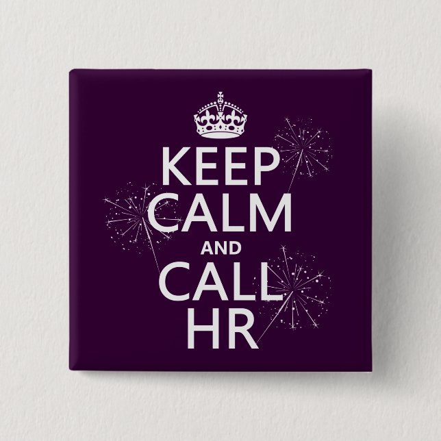 Keep Calm and Call HR (any colour) 15 Cm Square Badge (Front)