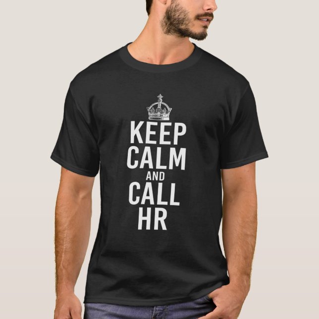 Keep Calm And Call HR Funny Human Resources Manage T-Shirt (Front)