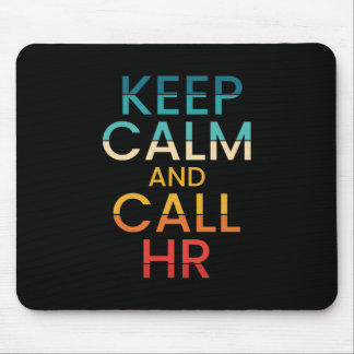 Keep Calm And Call HR Funny Human Resources Mouse Pad