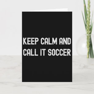 Keep Calm And Call It Soccer Football Funny Fan Pl Card