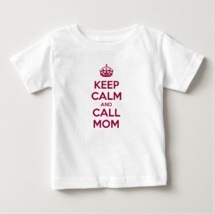 Keep Calm and Call Mom Baby T-Shirt