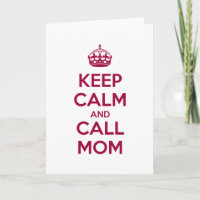 Keep Calm and Call Mom