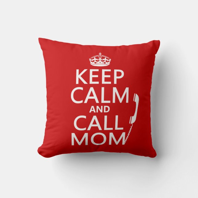 Keep Calm and Call Mum - all colours Cushion (Front)