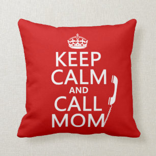 Keep Calm and Call Mum - all colours Cushion