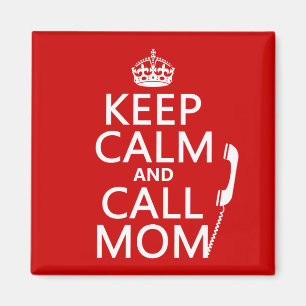Keep Calm and Call Mum - all colours Magnet