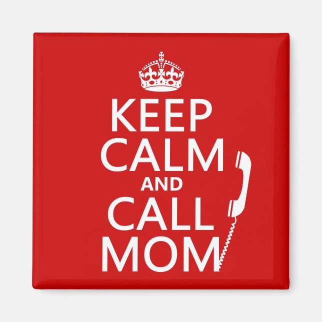 Keep Calm and Call Mum - all colours Magnet (Front)