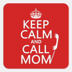 Keep Calm and Call Mum - all colours Square Sticker