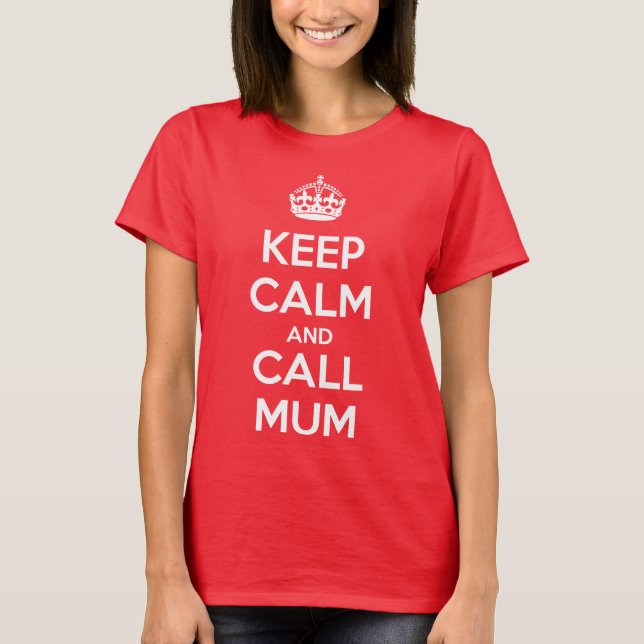 Keep Calm and Call Mum T-Shirt (Front)