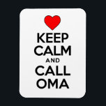 Keep Calm And Call Oma German Grandmother Magnet<br><div class="desc">Keep Calm And Call Oma German Grandmother design. It features a heart. A great design for someone with a German grandma. There's no need to panic when there is a new grandchild. Oma will help with everything! A great reminder to call Oma!</div>