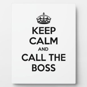 Keep Calm and Call The Boss Plaque