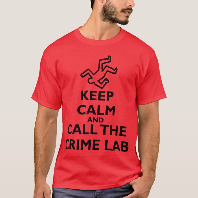 Keep Calm and Call The Crime Lab T-Shirt (Front)