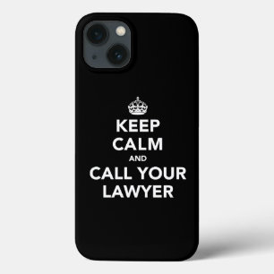 Keep Calm and Call Your Lawyer iPhone 13 Case