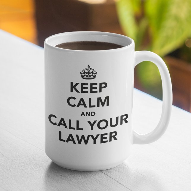 Keep Calm And Call Your Lawyer Coffee Mug (Creator Uploaded)