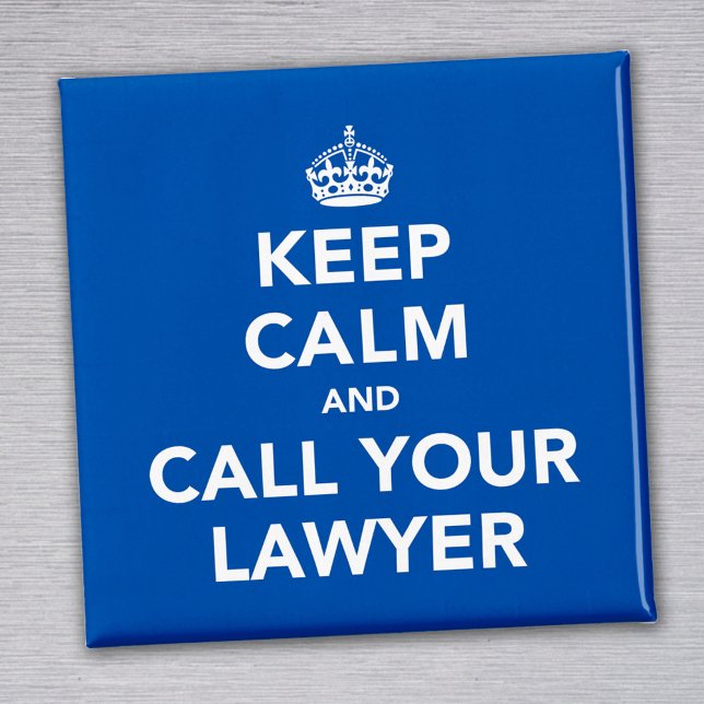 Keep Calm and Call Your Lawyer Magnet (Creator Uploaded)