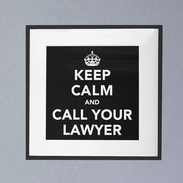 Keep Calm and Call Your Lawyer Poster (Creator Uploaded)