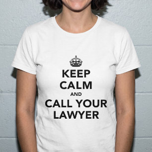 Keep Calm And Call Your Lawyer T-Shirt