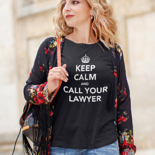 Keep Calm and Call Your Lawyer T-Shirt