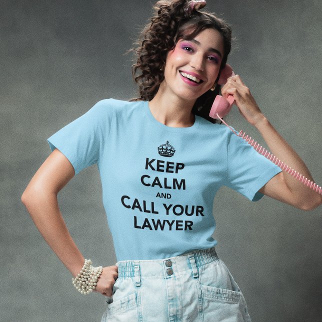 Keep Calm And Call Your Lawyer T-Shirt (Creator Uploaded)
