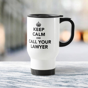 Keep Calm And Call Your Lawyer Travel Mug