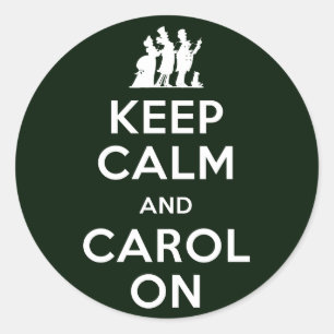 Keep Calm and Carol On Classic Round Sticker