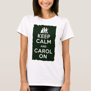 Keep Calm and Carol On T-Shirt