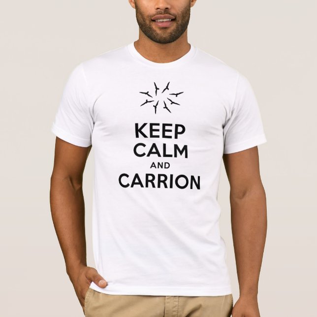 Keep Calm and Carrion Shirt (Front)