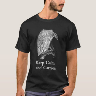 Keep Calm And Carrion Vulture T-Shirt