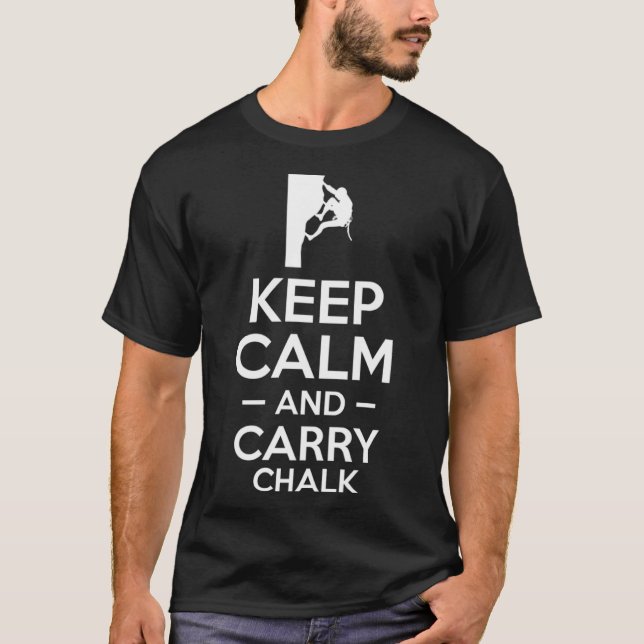 Keep Calm And Carry Chalk Climber Sport Climbing B T-Shirt (Front)