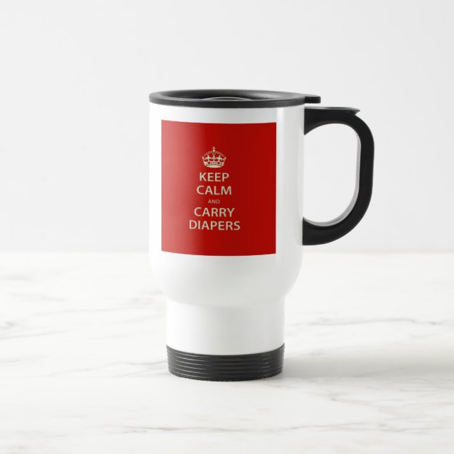 Keep Calm and Carry Diapers Travel Mug (Right)