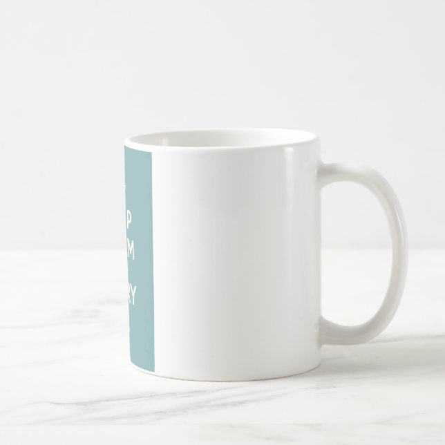 Keep Calm And carry On Coffee Mug (Right)