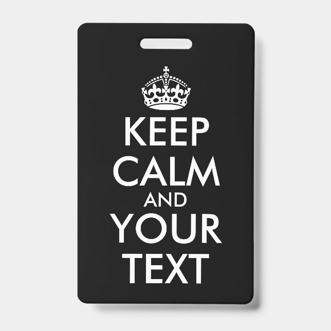 Keep Calm and Carry On - Create Your Own ID Badge (Front)