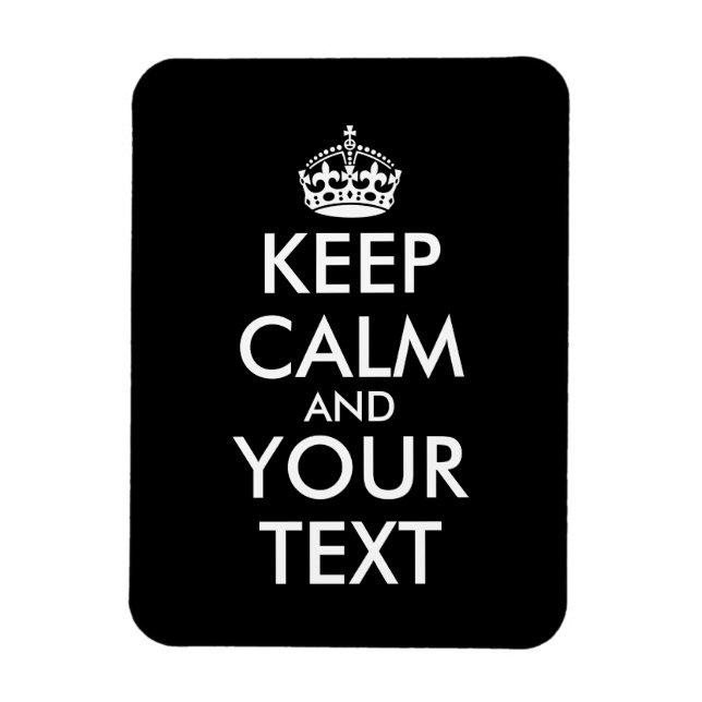Keep Calm and Carry On - Create Your Own Magnet (Vertical)