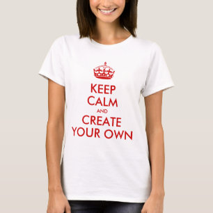 Keep Calm and Carry On Create Your Own   Red T-Shirt