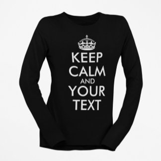 Keep Calm and Carry On - Create Your Own T-Shirt