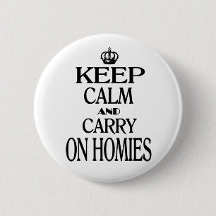Keep Calm and Carry On Homies 6 Cm Round Badge