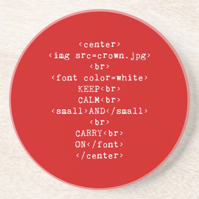 Keep Calm and Carry On html (in any colour) Coaster (Front)