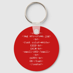 Keep Calm and Carry On html (in any colour) Key Ring