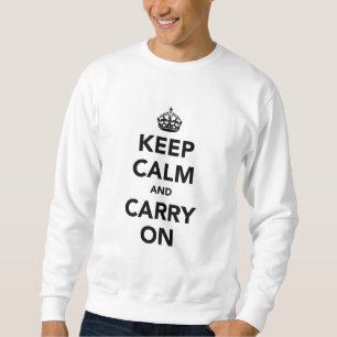 Keep Calm And Carry On Original Sweatshirt