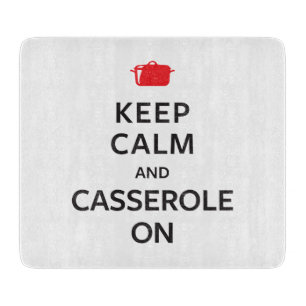 Keep Calm and Casserole On Cutting Board