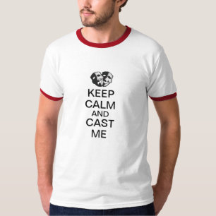 Keep Calm and Cast Me! T-Shirt