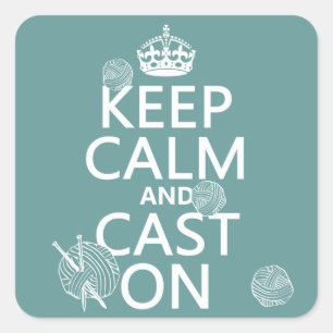 Keep Calm and Cast On - all colours Square Sticker
