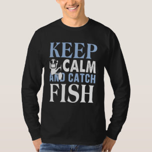 Keep Calm And Catch A Fish T-Shirt