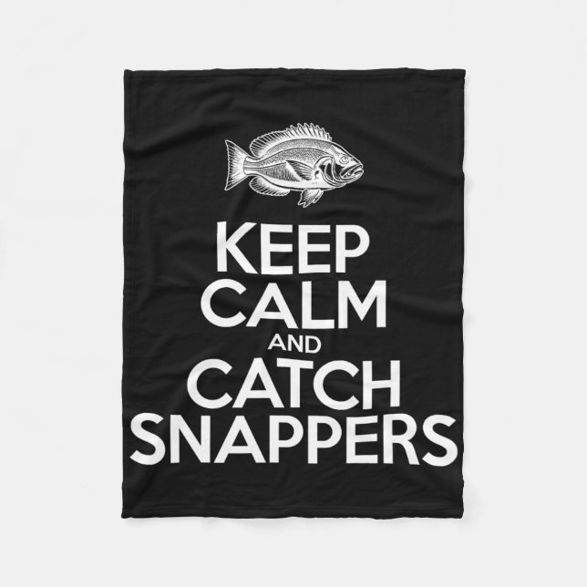 Keep Calm And Catch Fish - Fisherman Fishing Snapp Fleece Blanket (Front)