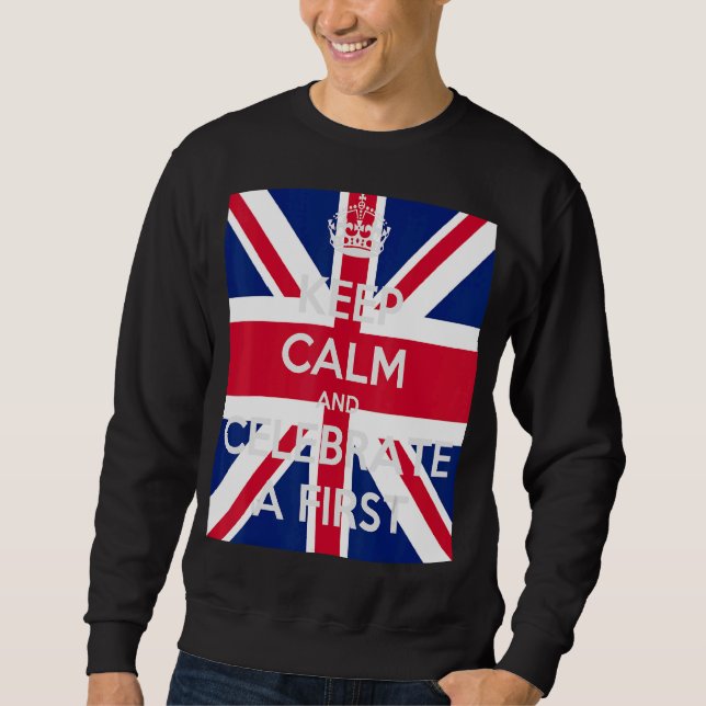 Keep Calm And Celebrate A First Text On The Union  Sweatshirt (Front)