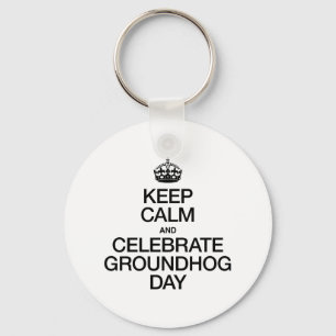 KEEP CALM AND CELEBRATE GROUNDHOG DAY KEY RING