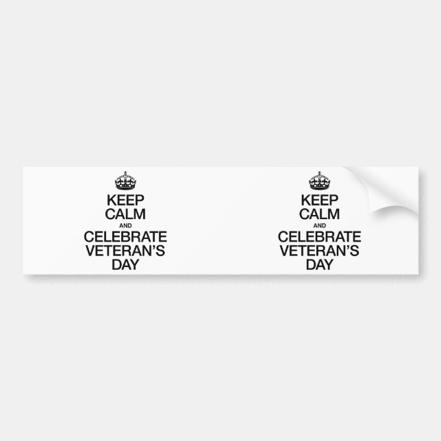 KEEP CALM AND CELEBRATE VETERANS DAY BUMPER STICKER (Front)