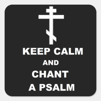 Keep Calm and Chant a Psalm Square Sticker